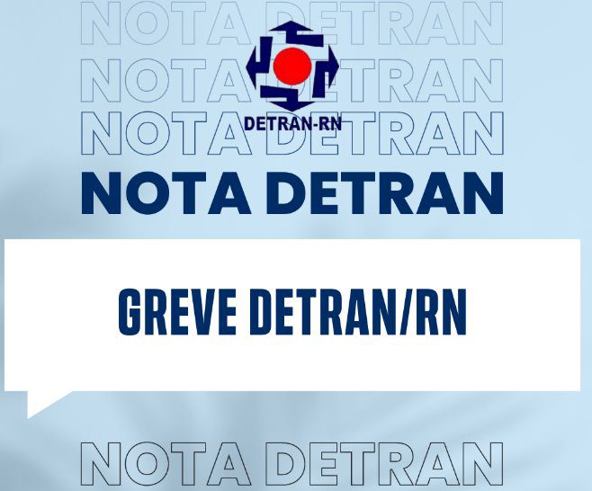 Nota do Detran/RN sobre greve dos servidores do órgão