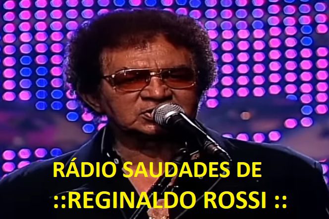 Rádio Saudades de Reginaldo Rossi – Natal/RN
